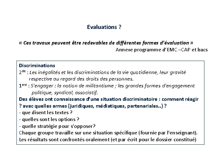 Evaluations ? « Ces travaux peuvent être redevables de différentes formes d’évaluation » Annexe