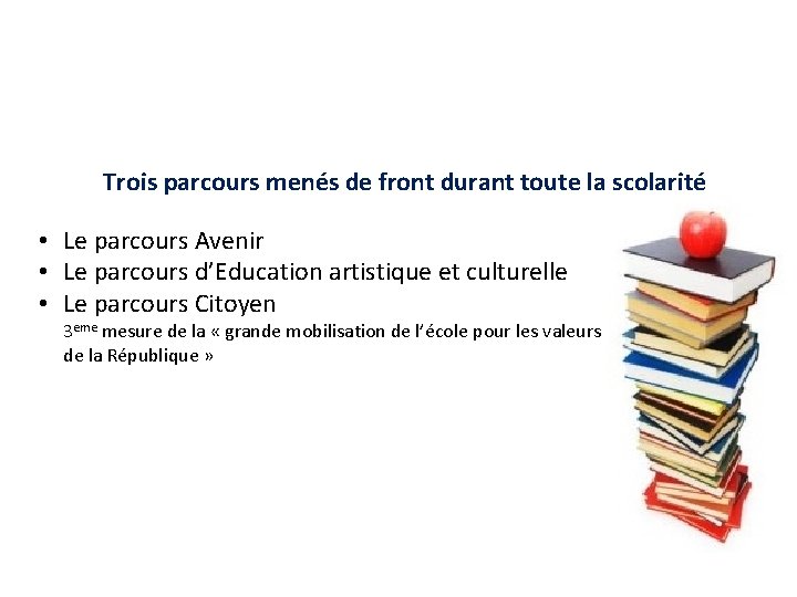 Trois parcours menés de front durant toute la scolarité • Le parcours Avenir •