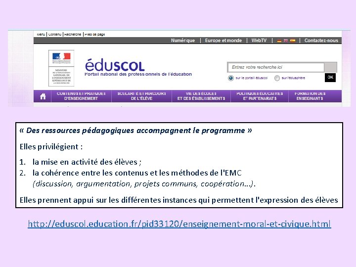  « Des ressources pédagogiques accompagnent le programme » Elles privilégient : 1. la