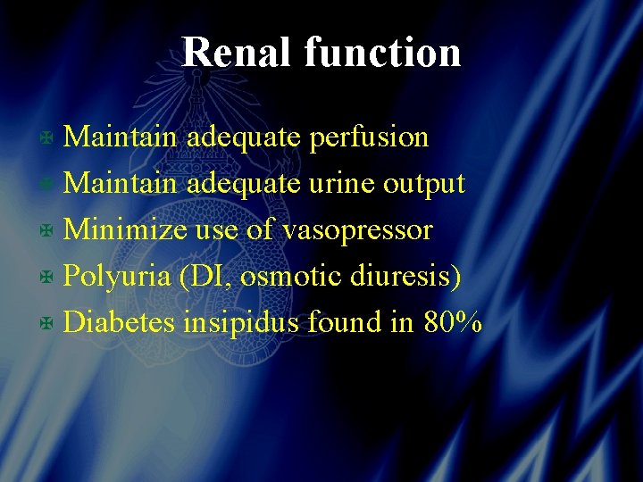 Renal function X Maintain adequate perfusion X Maintain adequate urine output X Minimize use