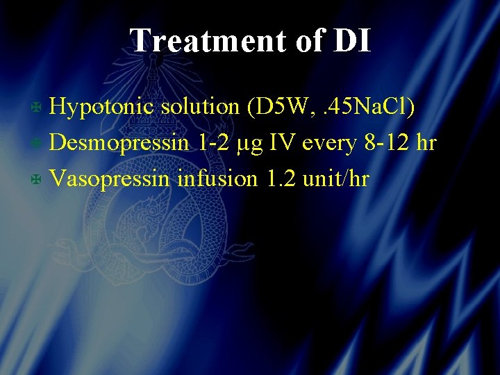 Treatment of DI X Hypotonic solution (D 5 W, . 45 Na. Cl) X
