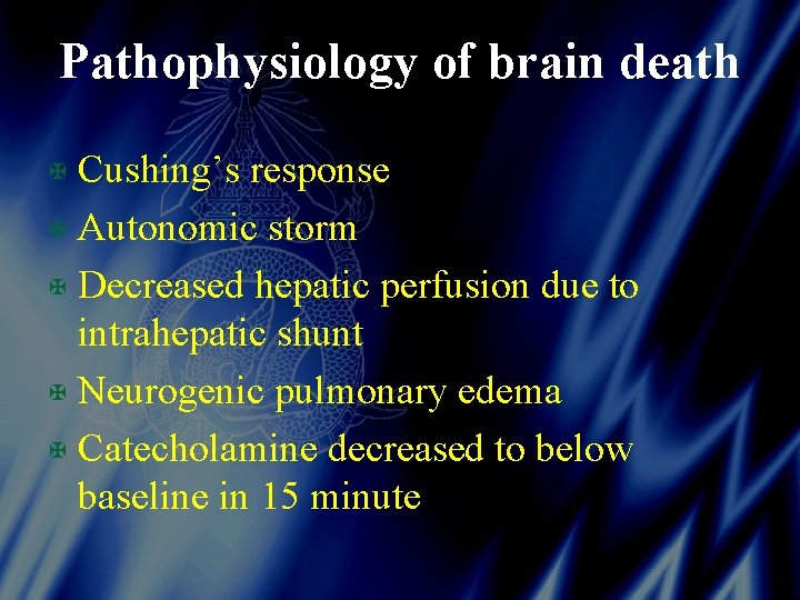 Pathophysiology of brain death X Cushing’s response X Autonomic storm X Decreased hepatic perfusion