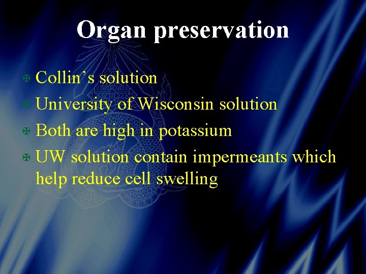 Organ preservation X Collin’s solution X University of Wisconsin solution X Both are high