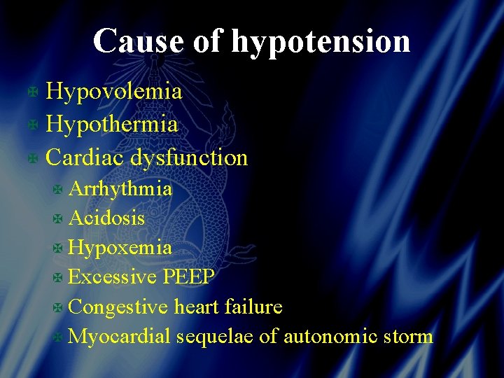Cause of hypotension X Hypovolemia X Hypothermia X Cardiac dysfunction X Arrhythmia X Acidosis