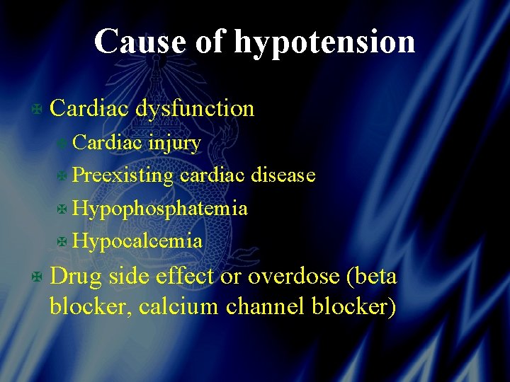 Cause of hypotension X Cardiac dysfunction X Cardiac injury X Preexisting cardiac disease X