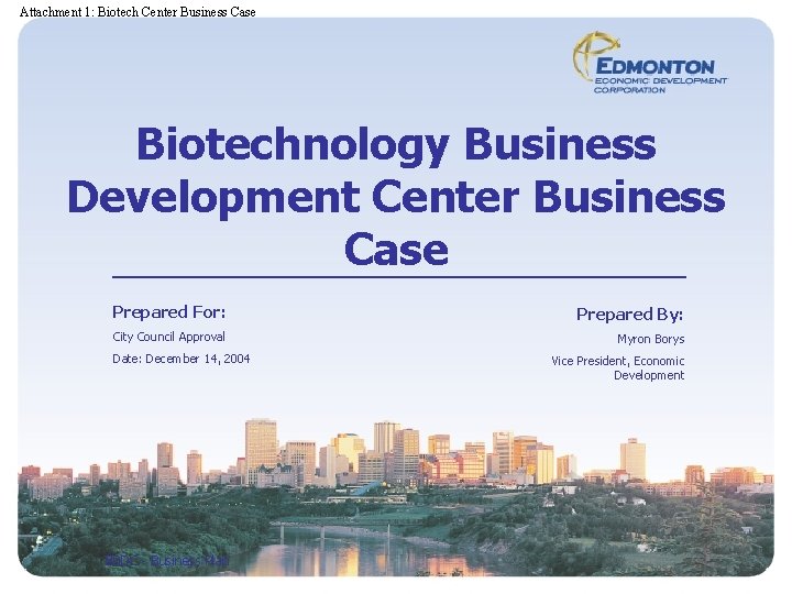 Attachment 1: Biotech Center Business Case Biotechnology Business Development Center Business Case Prepared For:
