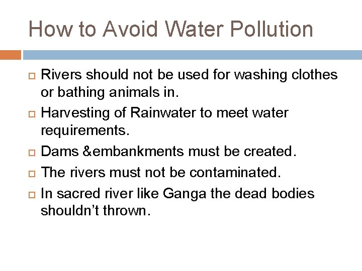 How to Avoid Water Pollution Rivers should not be used for washing clothes or