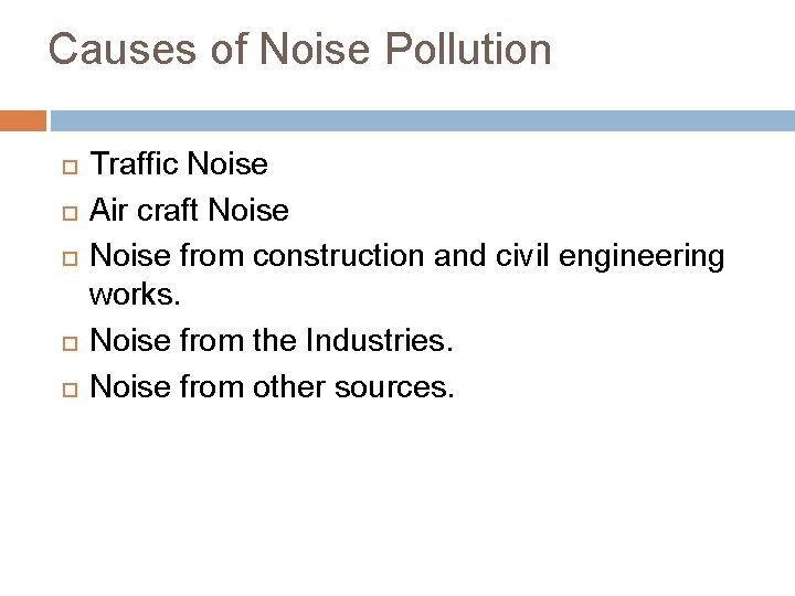 Causes of Noise Pollution Traffic Noise Air craft Noise from construction and civil engineering