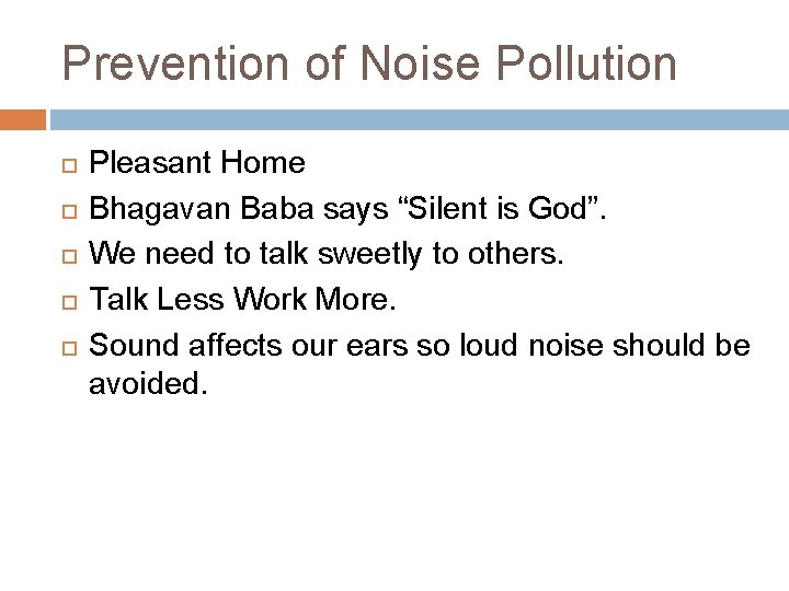 Prevention of Noise Pollution Pleasant Home Bhagavan Baba says “Silent is God”. We need
