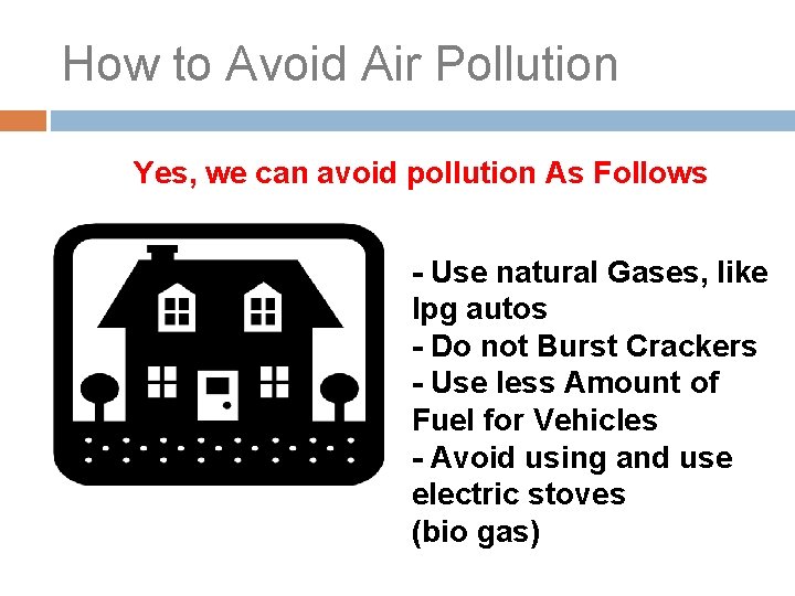 How to Avoid Air Pollution Yes, we can avoid pollution As Follows - Use