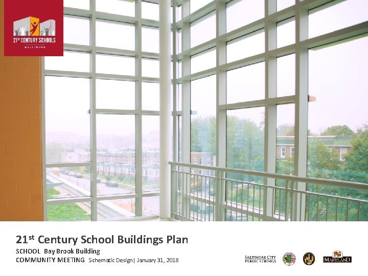 21 st Century School Buildings Plan SCHOOL Bay Brook Building Community Meeting: “Design Development”