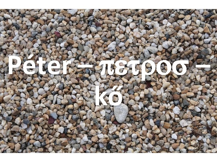 Péter – petros – kő 