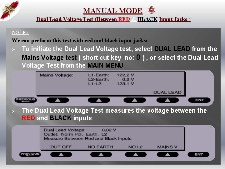 MANUAL MODE Dual Lead Voltage Test (Between RED & BLACK Input Jacks ) NOTE