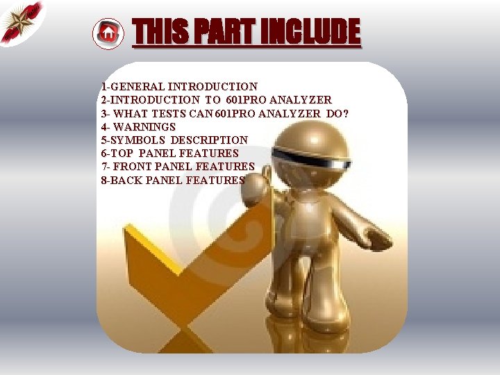 THIS PART INCLUDE 1 -GENERAL INTRODUCTION 2 -INTRODUCTION TO 601 PRO ANALYZER 3 -