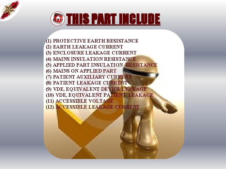 THIS PART INCLUDE (1) PROTECTIVE EARTH RESISTANCE (2) EARTH LEAKAGE CURRENT (3) ENCLOSURE LEAKAGE