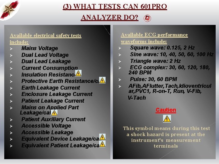 (3) WHAT TESTS CAN 601 PRO ANALYZER DO? Available electrical safety tests include: Ø