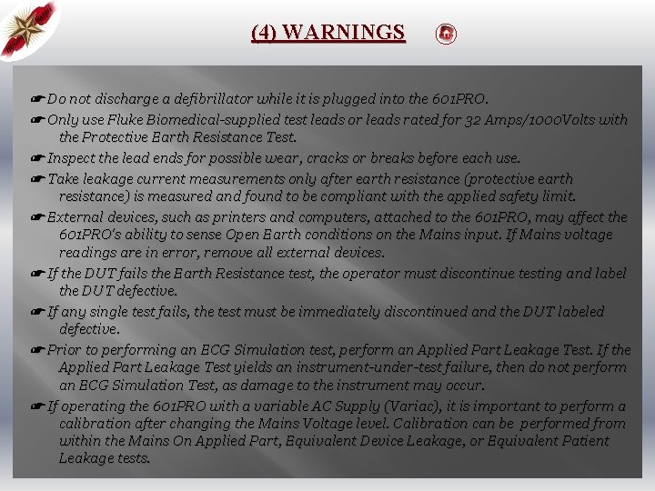 (4) WARNINGS ☛ Do not discharge a defibrillator while it is plugged into the