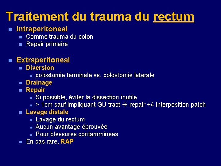 Traitement du trauma du rectum n Intraperitoneal n n n Comme trauma du colon