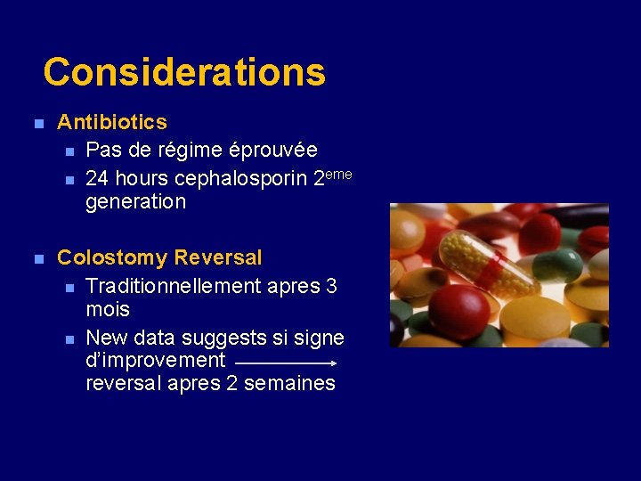 Considerations n Antibiotics n Pas de régime éprouvée n 24 hours cephalosporin 2 eme