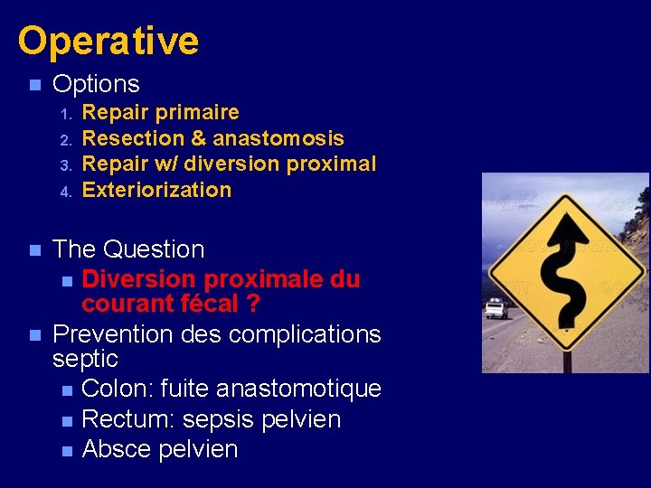 Operative n Options 1. 2. 3. 4. n n Repair primaire Resection & anastomosis