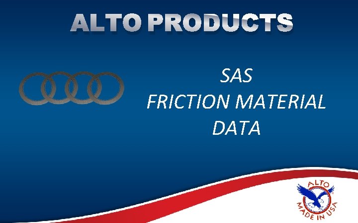 ALTO PRODUCTS SAS FRICTION MATERIAL DATA 