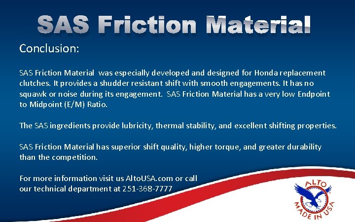 SAS Friction Material Conclusion: SAS Friction Material was especially developed and designed for Honda