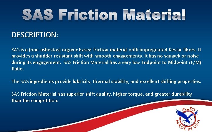 SAS Friction Material DESCRIPTION: SAS is a (non-asbestos) organic based friction material with impregnated