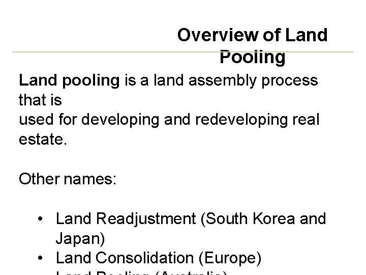 Overview of Land Pooling Land pooling is a land assembly process that is used