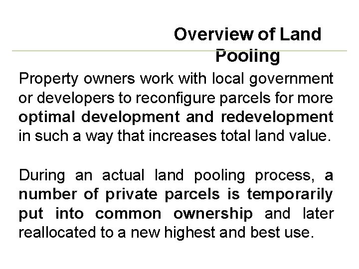 Overview of Land Pooling Property owners work with local government or developers to reconfigure