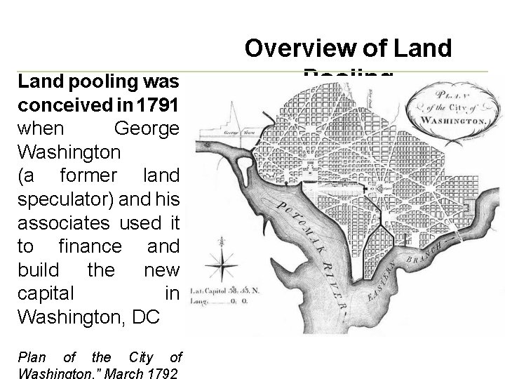 Land pooling was conceived in 1791 when George Washington (a former land speculator) and