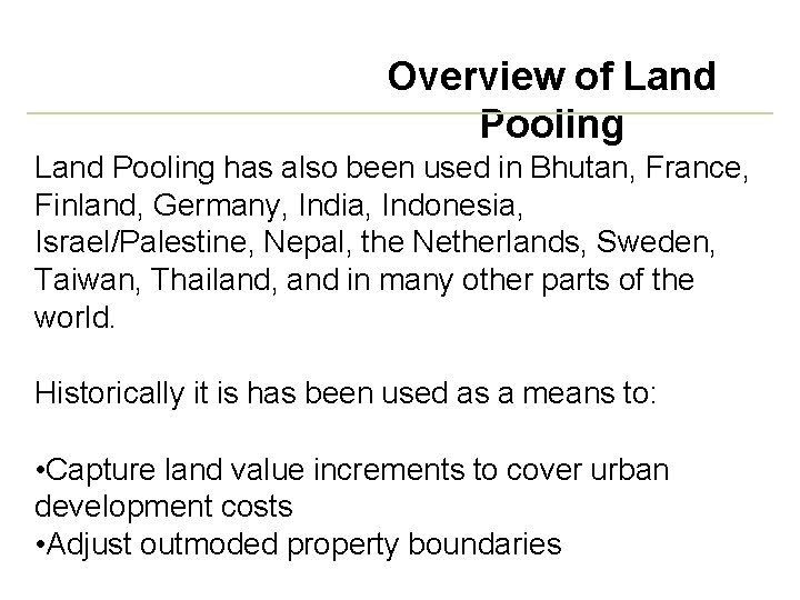 Overview of Land Pooling has also been used in Bhutan, France, Finland, Germany, India,