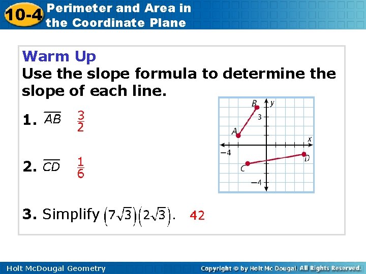10 -4 Perimeter and Area in the Coordinate Plane Warm Up Use the slope