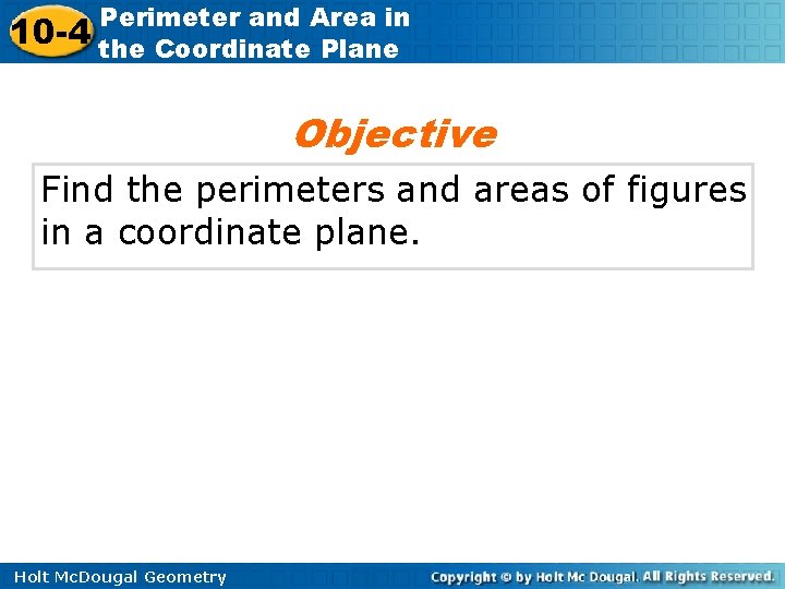 10 -4 Perimeter and Area in the Coordinate Plane Objective Find the perimeters and