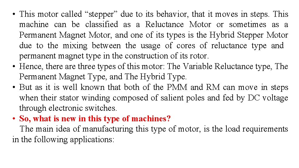  • This motor called “stepper” due to its behavior, that it moves in