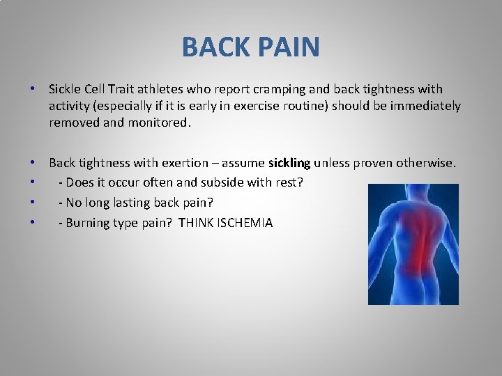 BACK PAIN • Sickle Cell Trait athletes who report cramping and back tightness with