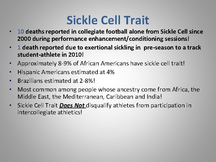 Sickle Cell Trait • 10 deaths reported in collegiate football alone from Sickle Cell