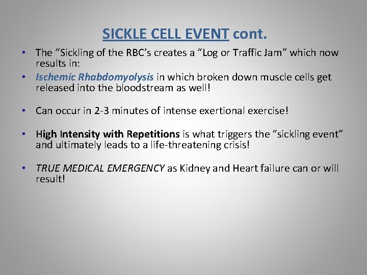 SICKLE CELL EVENT cont. • The “Sickling of the RBC’s creates a “Log or