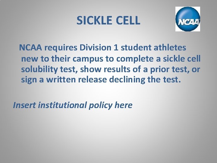 SICKLE CELL NCAA requires Division 1 student athletes new to their campus to complete