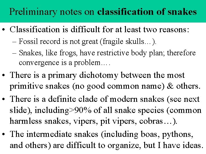 Preliminary notes on classification of snakes • Classification is difficult for at least two Preliminary notes on classification of snakes • Classification is difficult for at least two