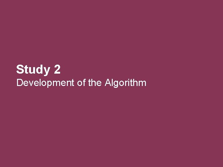 Study 2 Development of the Algorithm 