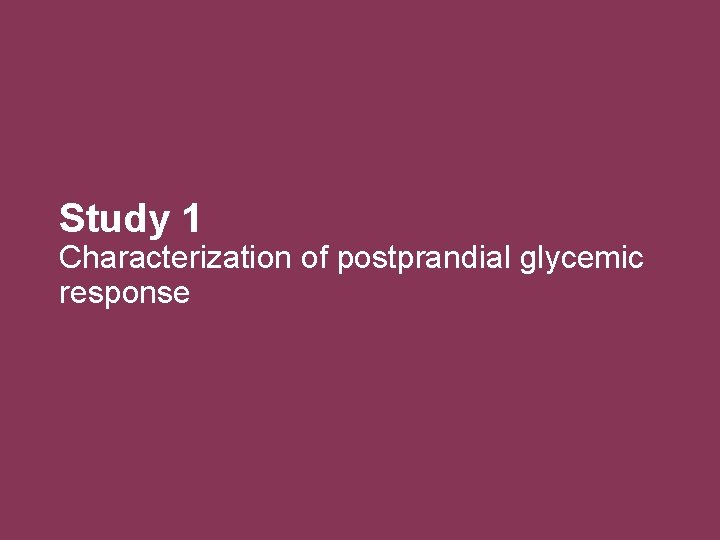 Study 1 Characterization of postprandial glycemic response 