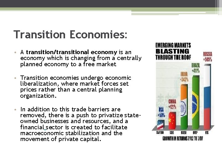 Transition Economies: • A transition/transitional economy is an economy which is changing from a