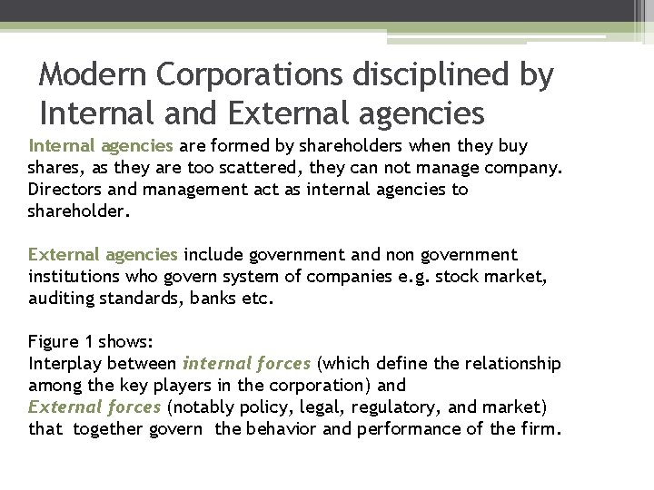 Modern Corporations disciplined by Internal and External agencies Internal agencies are formed by shareholders