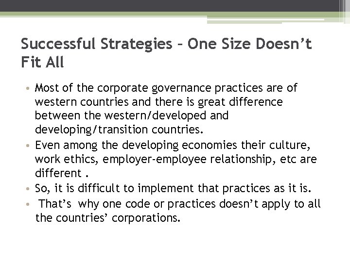 Successful Strategies – One Size Doesn’t Fit All • Most of the corporate governance