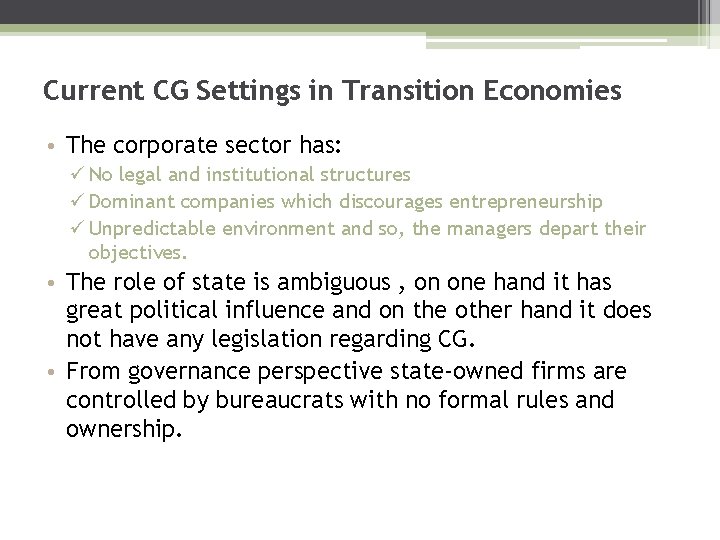 Current CG Settings in Transition Economies • The corporate sector has: ü No legal