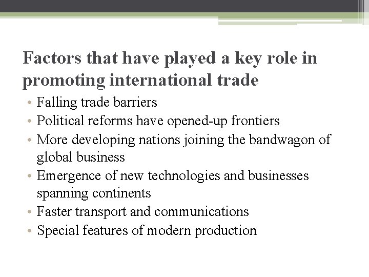 Factors that have played a key role in promoting international trade • Falling trade