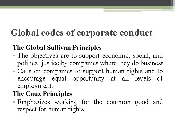 Global codes of corporate conduct The Global Sullivan Principles • The objectives are to