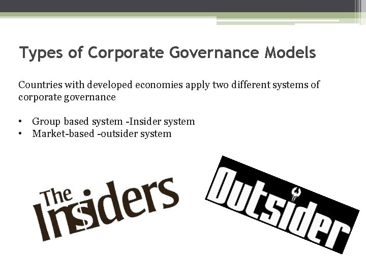Types of Corporate Governance Models Countries with developed economies apply two different systems of