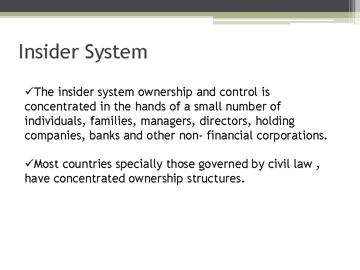 Insider System üThe insider system ownership and control is concentrated in the hands of