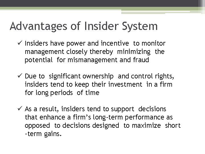 Advantages of Insider System ü Insiders have power and incentive to monitor management closely